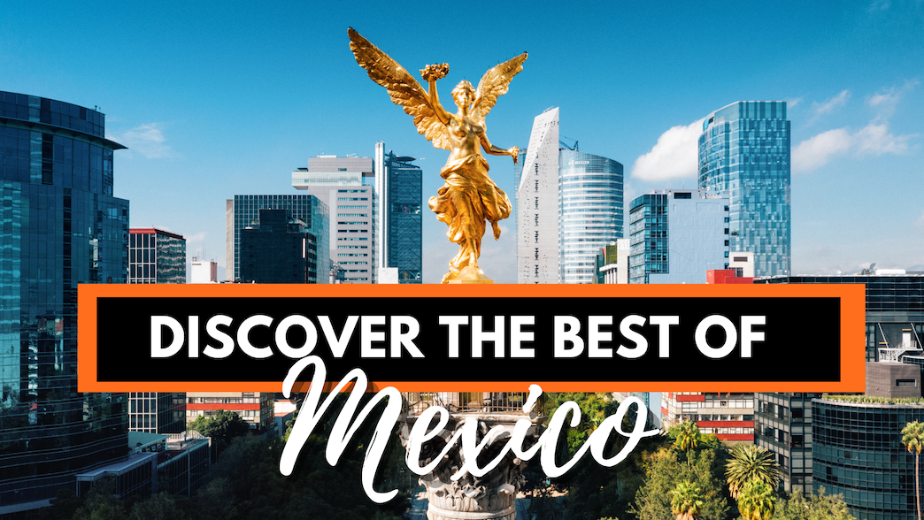 Best Places to Visit in Mexico Best Places to Visit in Mexico