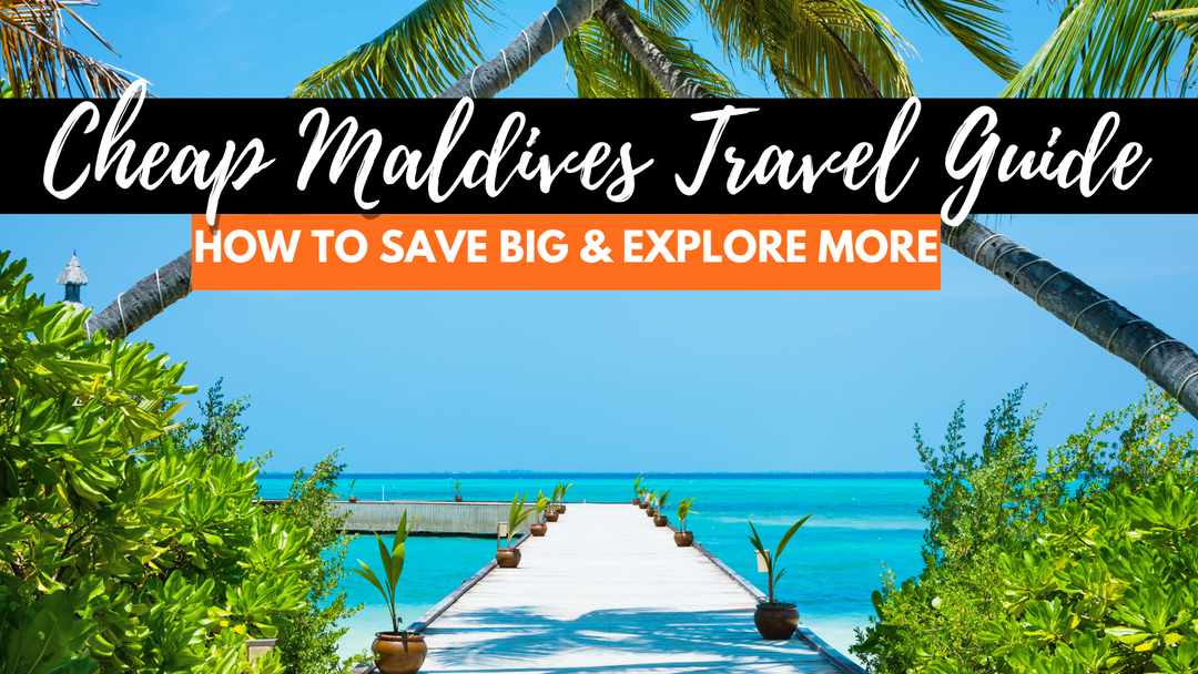 Maldives on a Budget (+ Free Budget Planning Template)