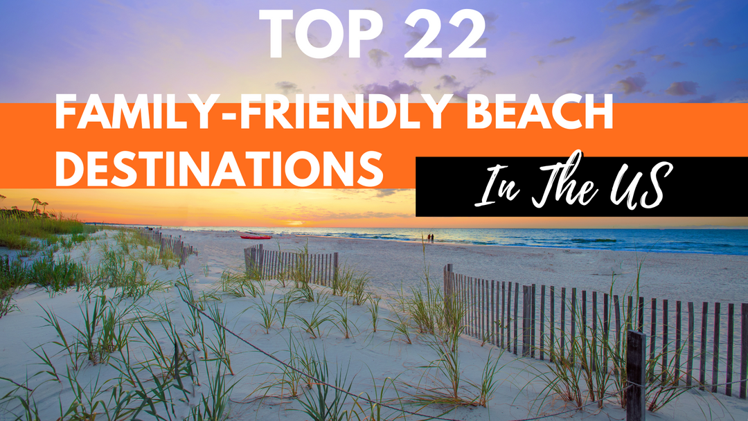 22 Destinations To Start Your Family Beach Trip In US 2025