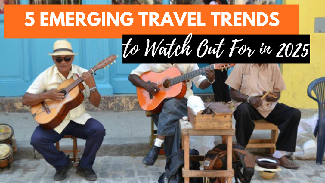 Top 5 Emerging Travel Trends to Watch Out For in 2025